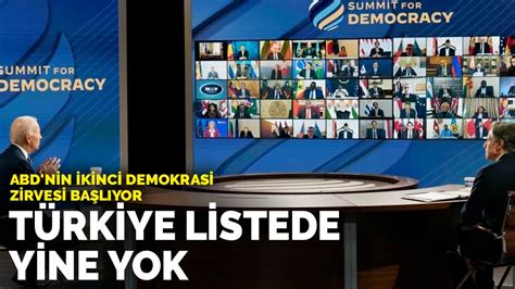 A­B­D­­n­i­n­ ­İ­k­i­n­c­i­ ­D­e­m­o­k­r­a­s­i­ ­Z­i­r­v­e­s­i­ ­b­a­ş­l­ı­y­o­r­:­ ­T­ü­r­k­i­y­e­ ­l­i­s­t­e­d­e­ ­y­i­n­e­ ­y­o­k­